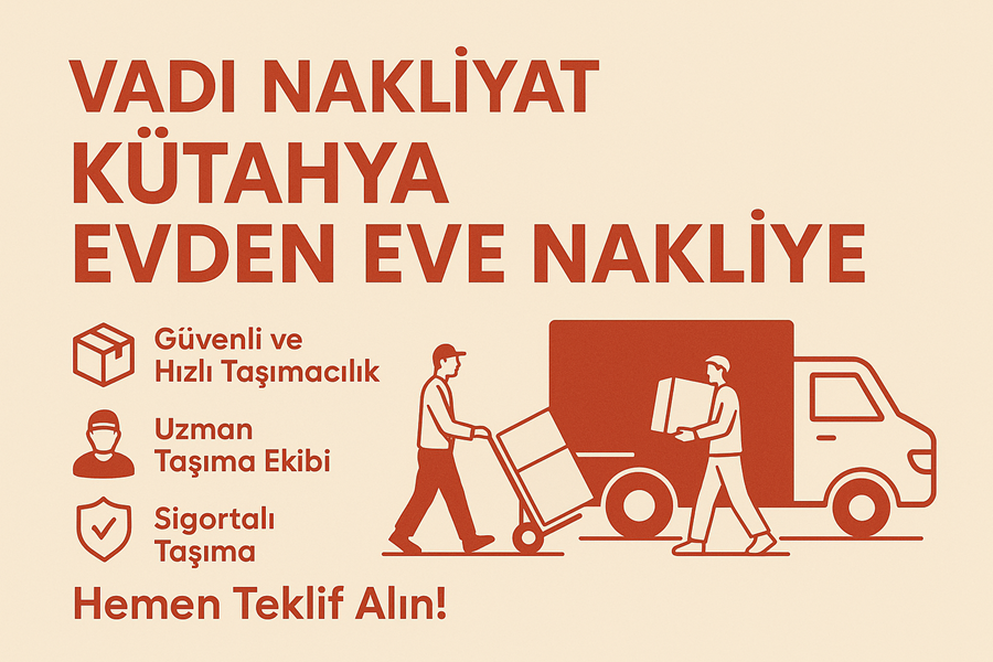 İstanbul Kütahya Evden Eve Nakliyat